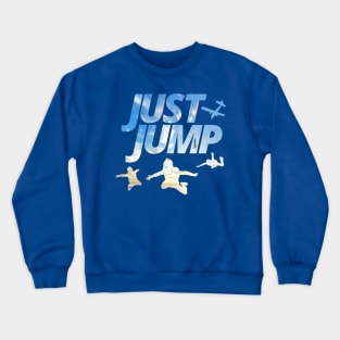 Sky Diving Just jump Sky Diver Sky silhouettes Crewneck Sweatshirt